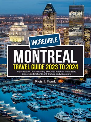 cover image of INCREDIBLE MONTREAL TRAVEL GUIDE 2023 TO 2024